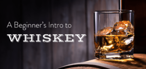 a beginners intro to whiskey header image